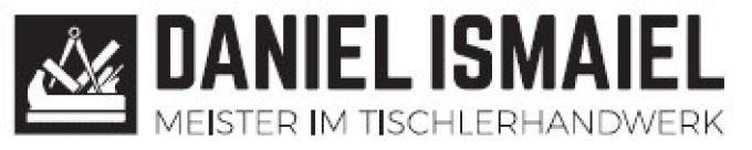 DANIEL ISMAIEL – MEISTER IM TISCHLERHANDWERK GmbH